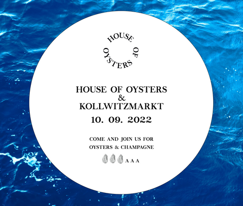 HOUSE OF OYSTERS x KOLLWITZMARKT 10.09.2022