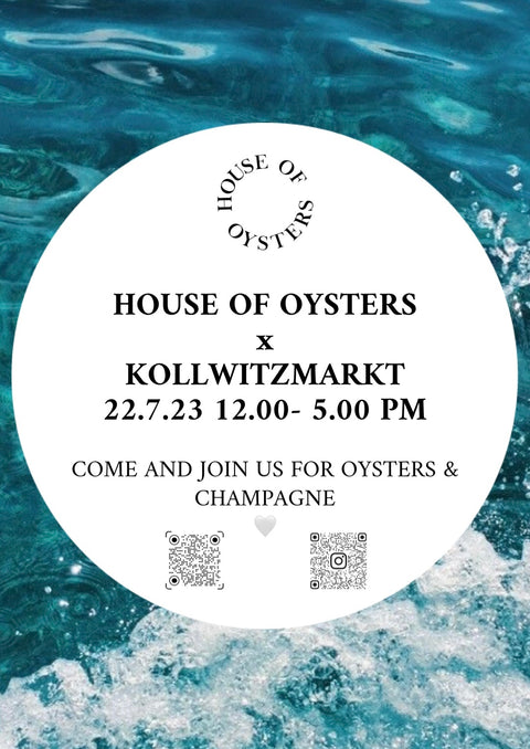 HOUSE OF OYSTERS x KOLLWITZMARKT 22.07.23